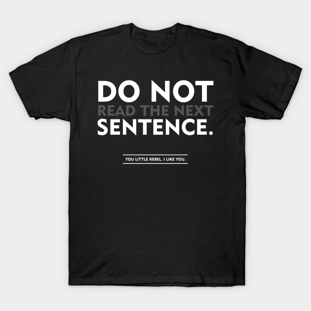 do not read the next sentence T-Shirt by Abiarsa